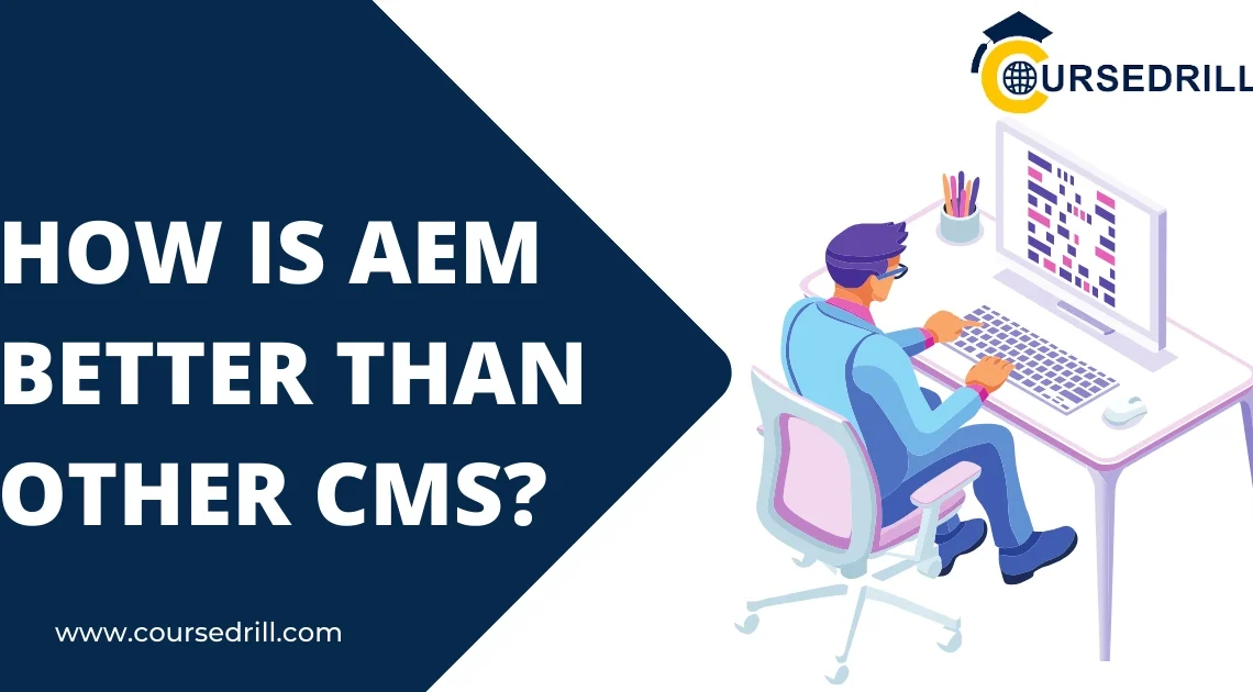 How is AEM better than other CMS?