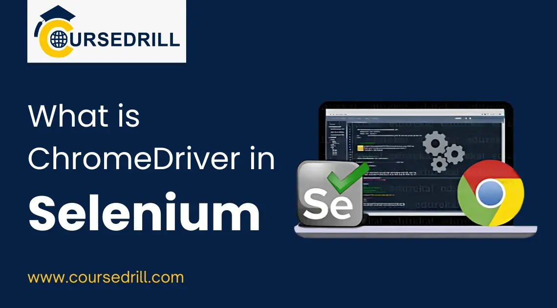 What is ChromeDriver in Selenium?