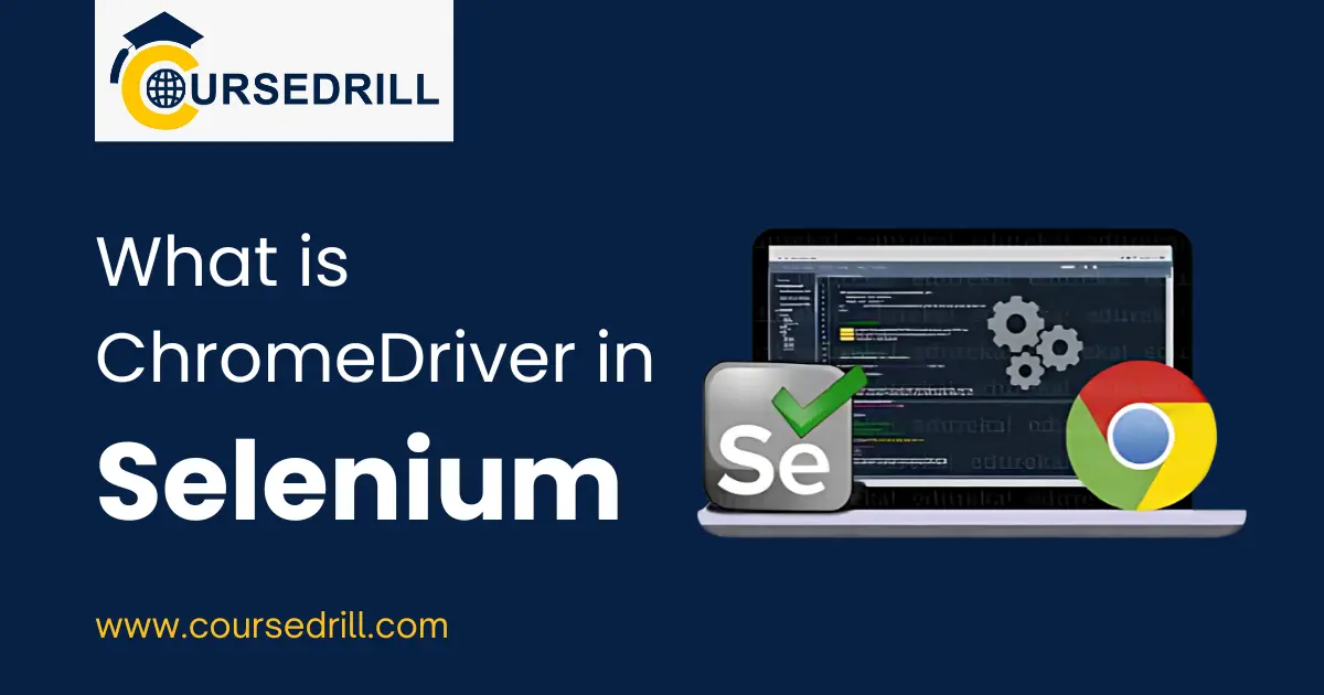 What is ChromeDriver in Selenium?