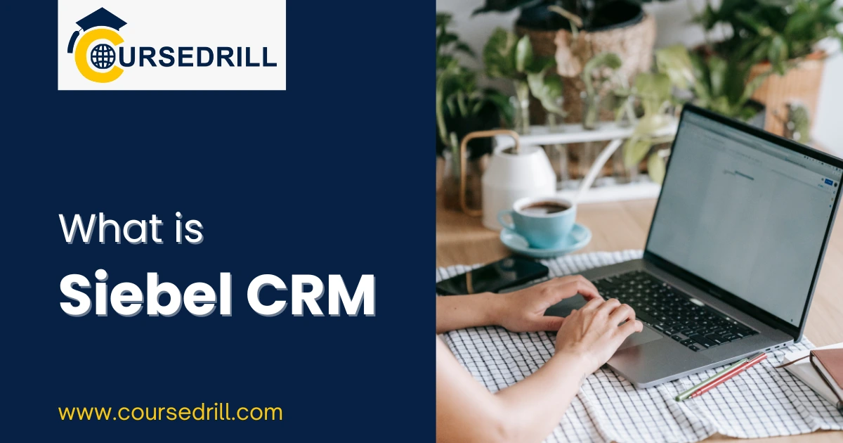 What is Siebel CRM