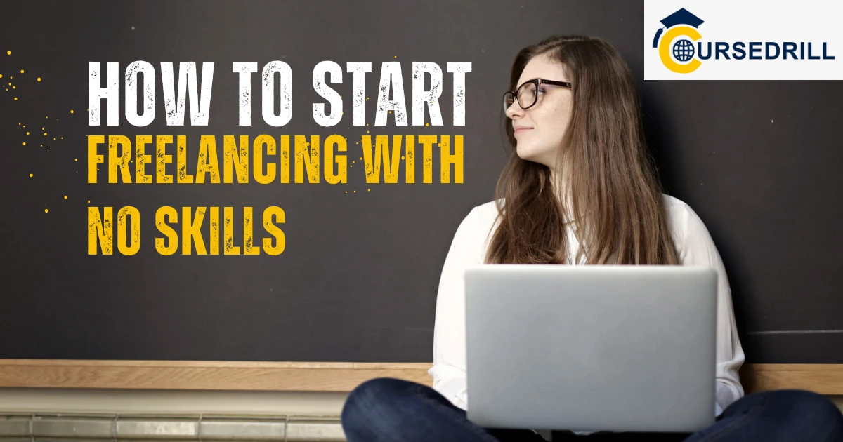 How To Start Freelancing With No Skills